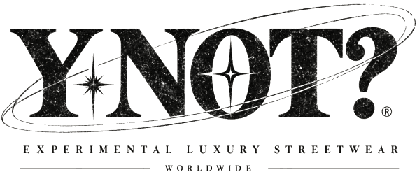 Y NOT? — Experimental Luxury Streetwear