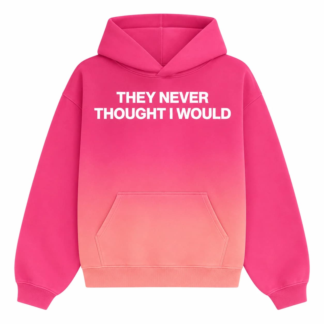 They Never Thought I Would Hoodie in Pink Fade