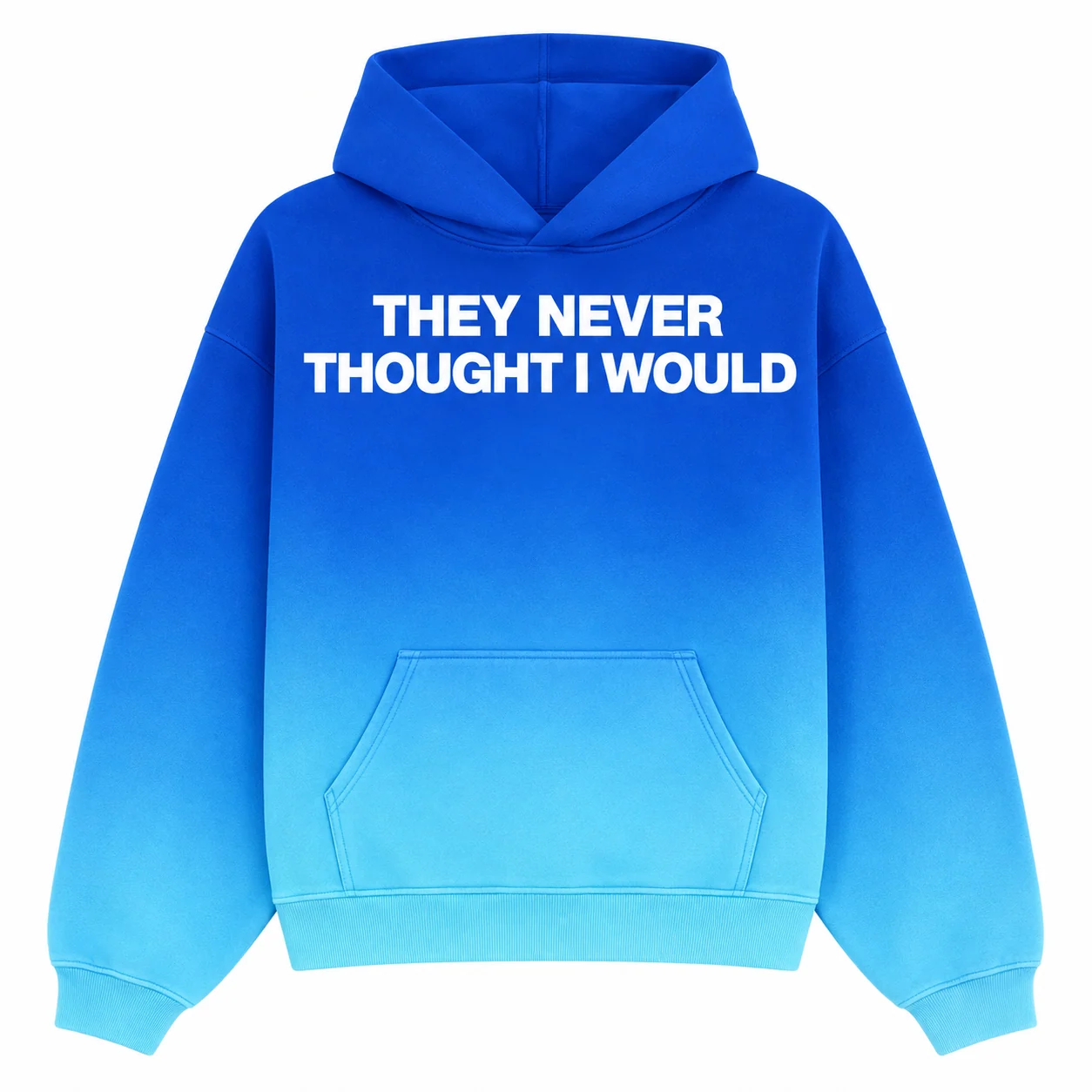 They Never Thought I Would Hoodie in Blue Fade