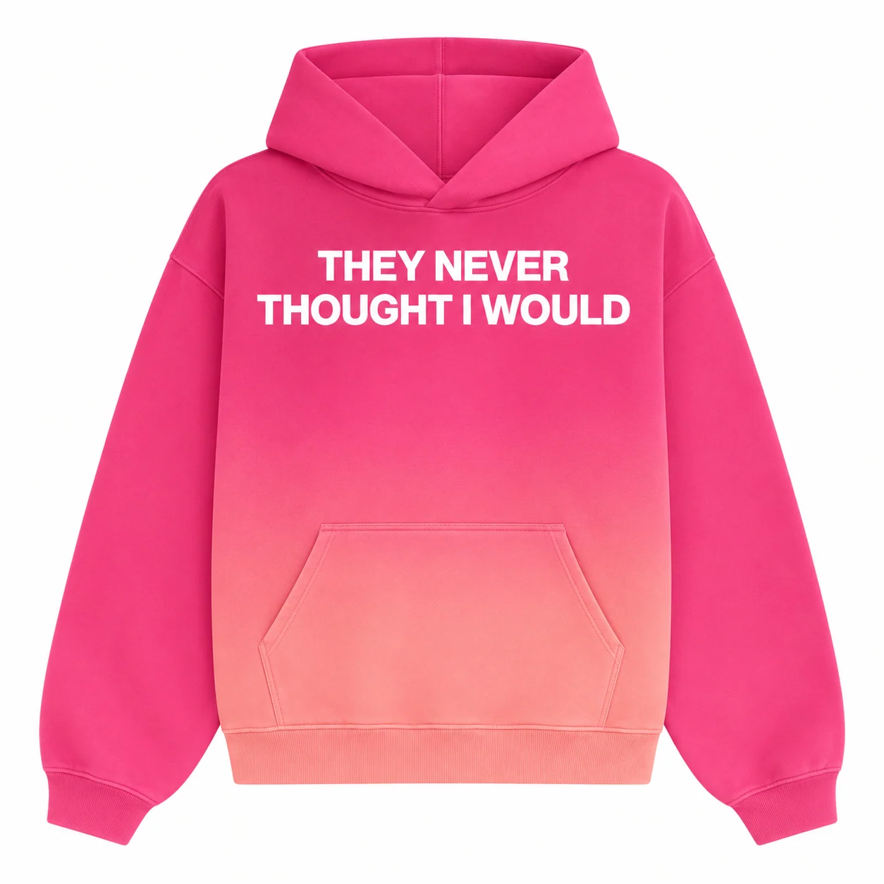 They Never Thought I Would Hoodie in Pink Fade
